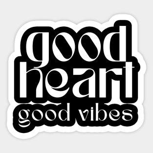 Good heart good vibes Sticker